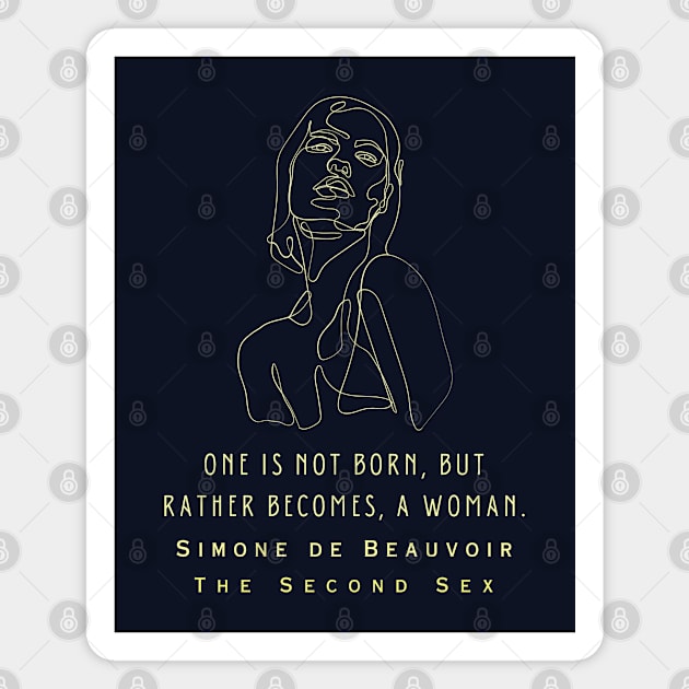 Simone de Beauvoir quote: One is not born, but rather becomes, a woman. Magnet by artbleed